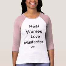 Utslagsplats "för verkliga kvinnakärlekmustascher" t shirt