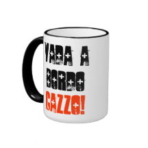 "Vada en Bordo, Cazzo!", (Mugg)
