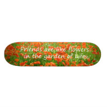Vänner är lika blommor skateboard