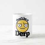Var inte en derp kaffe muggar