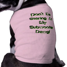 Var inte stirrig på min Subwoofer Dawg! Djur Tee Shirt
