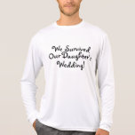 Vi överlevde vårt gifta sig för döttrar t shirts