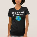 we shall overdo tshirts
