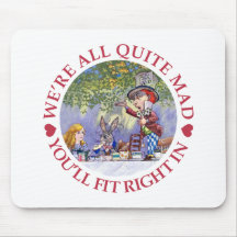 We're All Quite Mad, You'll Fit Right In! Mousepads