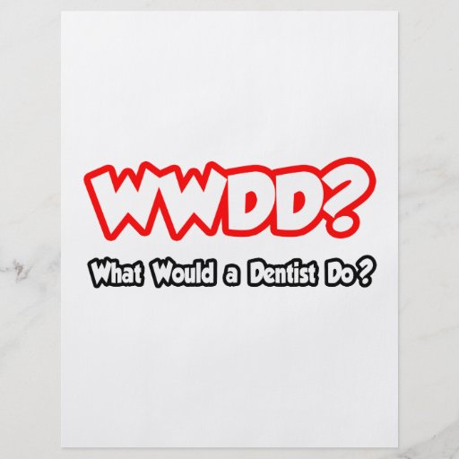 WWDD… vad skulle en tandläkare, gör? Flygblad Designs