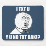 Y U INGEN TXT BAK MUSMATTOR