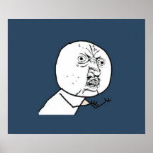 Y U inget Exploitable komiskt ansikte för grabb Posters