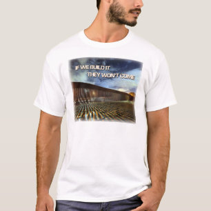 001, om vi bygger det dem, ska inte kom t shirt