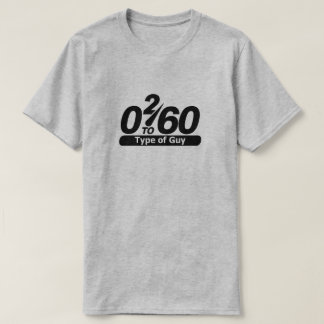 0 2 60 Type of Guy T Shirt