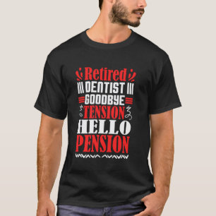 0 Adjö Spänning Hej Pension Pensionerad Tandläkare T Shirt