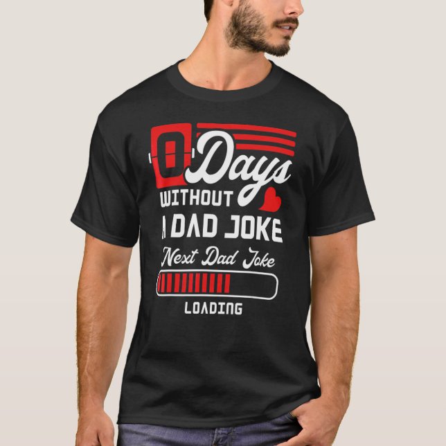 0 dagar utan Pappa-joke nästa Pappa-joklag T Shirt (Framsida)