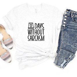 0 dagar utan Sarcasm Funny Meme T-shirt