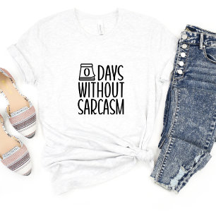 0 dagar utan Sarcasm Funny Meme T-shirt