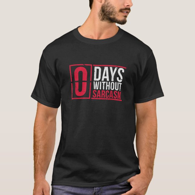 0 dagar utan Sarcasm Funny Sarkastic T Shirt (Framsida)