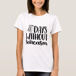 0 dagar utan Sarcasm Shirt T