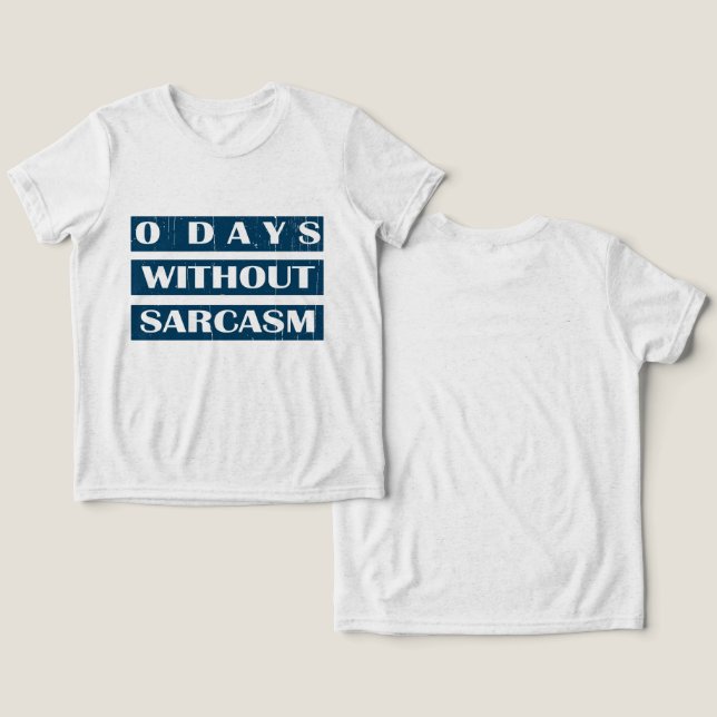 0 dagar utan Sarcasm T Shirt (Design fram och bak)