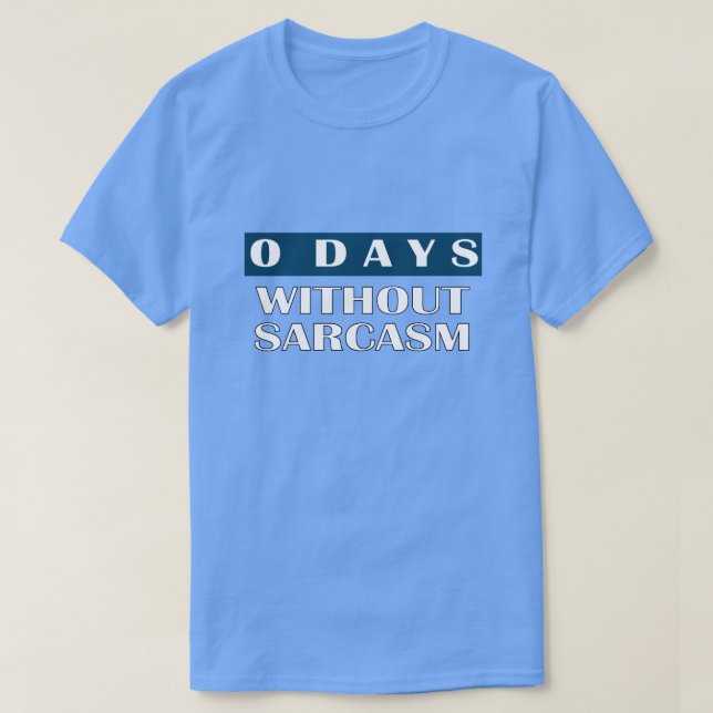 0 dagar utan Sarcasm T-Shirt (Design framsida)
