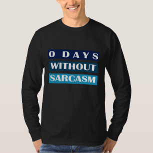 0 dagar utan Sarcasm T Shirt