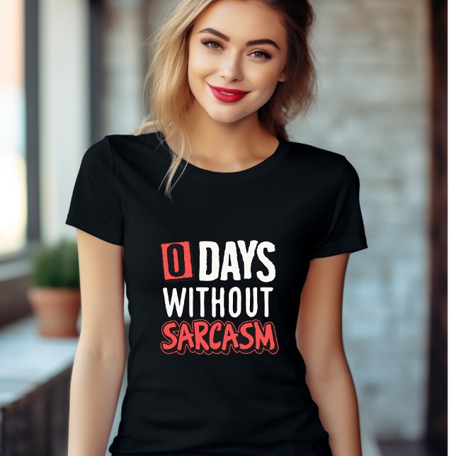 0 dagar utan Sarcasm T-Shirt (Skapare uppladdad)