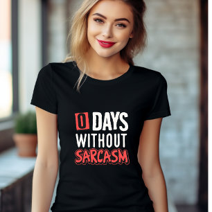 0 dagar utan Sarcasm T-Shirt