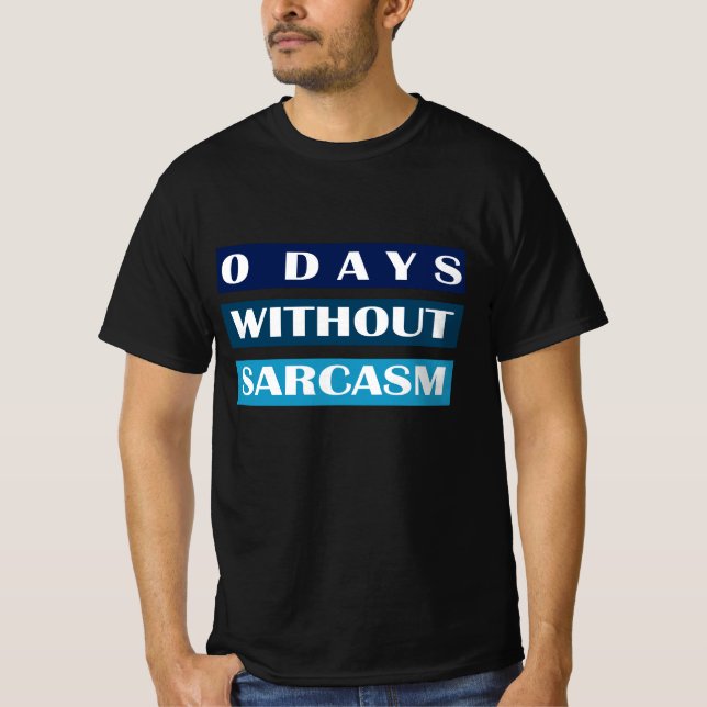 0 dagar utan Sarcasm T Shirt (Framsida)