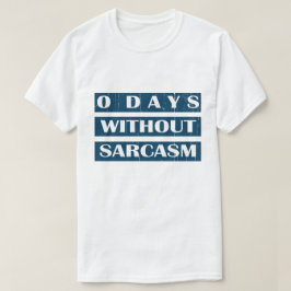 0 dagar utan Sarcasm T Shirt
