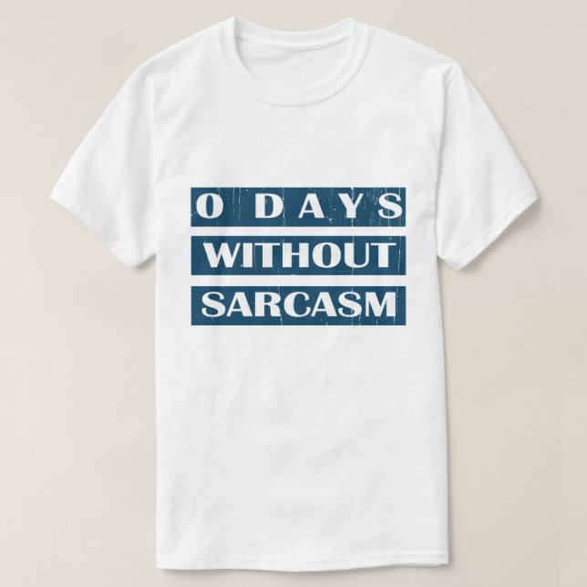 0 dagar utan Sarcasm T Shirt (Design framsida)