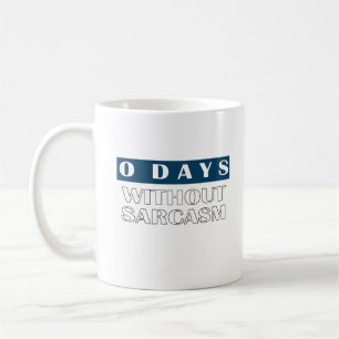 0 dagar utan Sarcasm T-Shirt Kaffemugg