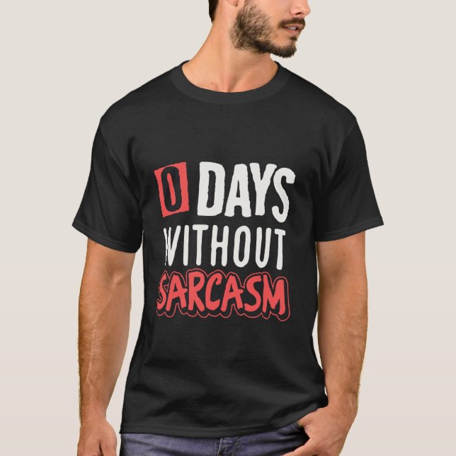 0 dagar utan sarkasm roligt t shirt (Framsida)