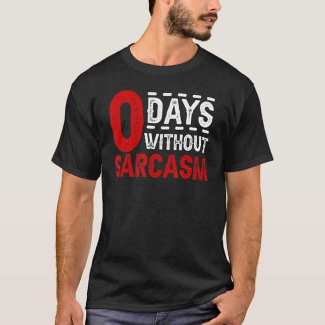 0 dagar utan Sarkasm Sarkastic Quote T Shirt (Framsida)