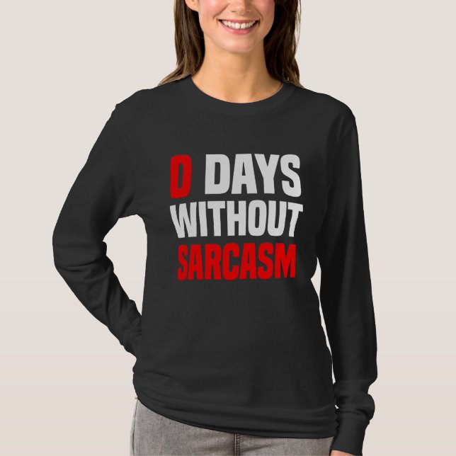 0 Days Without Sarcasm   Irony And Sarcasm T Shirt (Framsida)