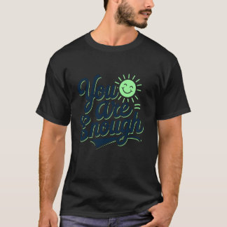 0 Du är tillräckligt, Positivt budskap, Motiverand T Shirt