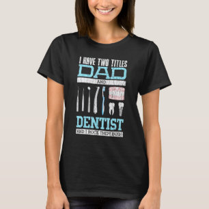 0 Jag Har Två Titlar Pappa Och Tandläkare Grafisk T Shirt