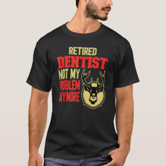 0 Pensionerad Tandläkare Hjortjakt T Shirt