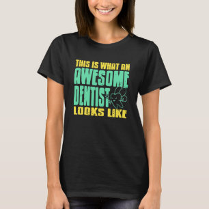 0 Så här ser en fantastisk tandläkare ut T Shirt