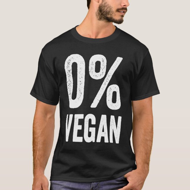 0 Vegan Zero Percent Vegetarian Proud Carnivore Me T Shirt (Framsida)