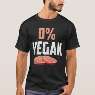 0 % Vegan Zero Percent Vegetarian Proud Kött Eater T Shirt
