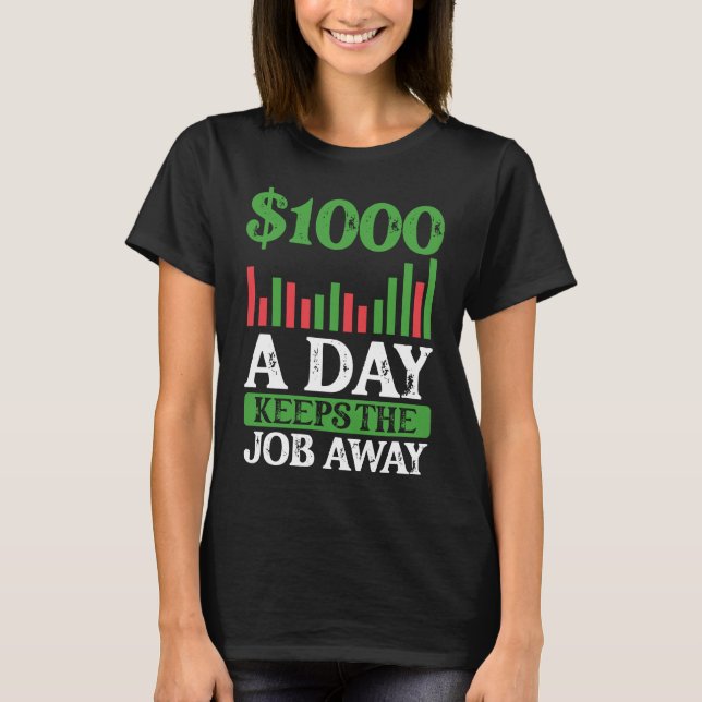1000 A Day Keeps The Job Away BACKPRINT Forex T Shirt (Framsida)