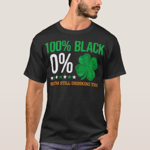 100 Black 0 Shamrock Irish Saint Patricks Day Clov T Shirt