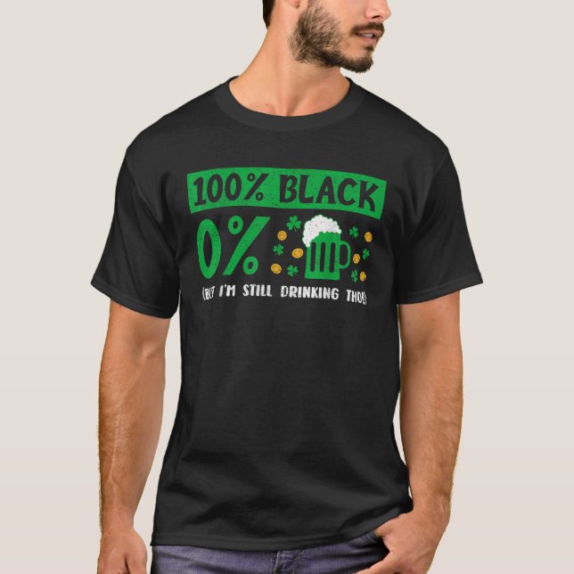 100 Black St patricks day Drinking African America T Shirt (Framsida)