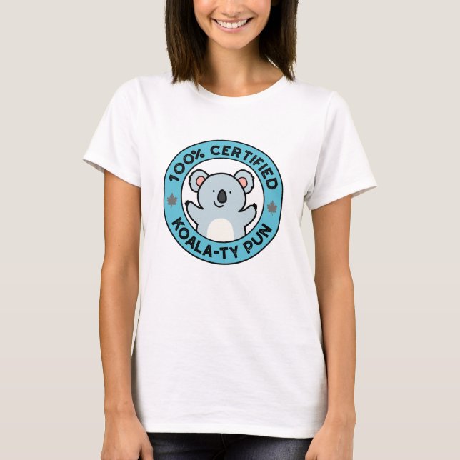 100% certifierad Koala-ty Puns rolig koala skämt T Shirt (Framsida)