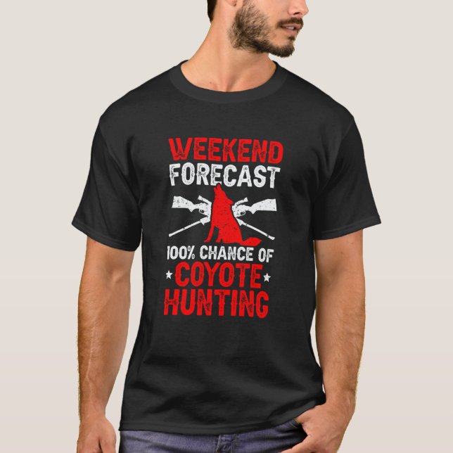 100 Chance Of Coyote Hunting Coyote Hunter T Shirt (Framsida)