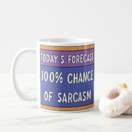 100 % Chance of Sarcasm Coffee Mugg