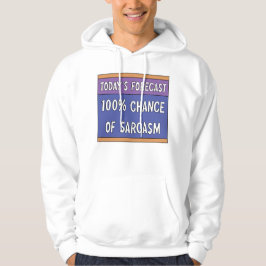 100 % Chance of Sarcasm Hoodie