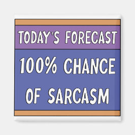 100 % Chance of Sarcasm Magnet
