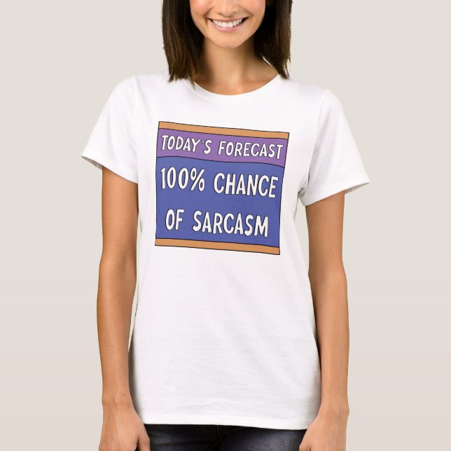 100 % Chance of Sarcasm T-Shirt (Framsida)