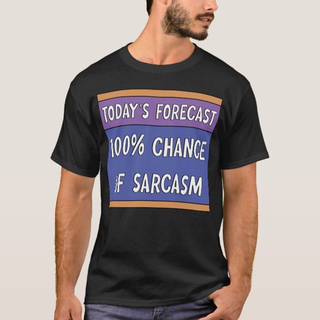 100 % Chance of Sarcasm T Shirt (Framsida)