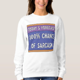 100 % Chance of Sarcasm T Shirt