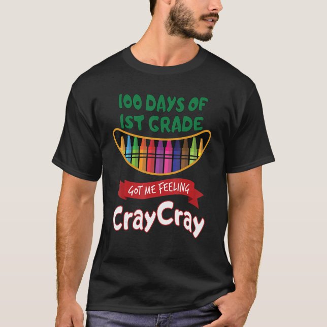 100 dagar av 1:a Klass Har Jag känner Cray Cray 1 T Shirt (Framsida)