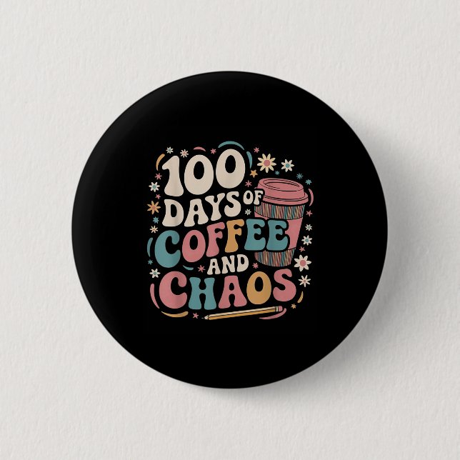 100 dagar av kaffe Chaos Shirt 100 dagar Knapp (Framsida)